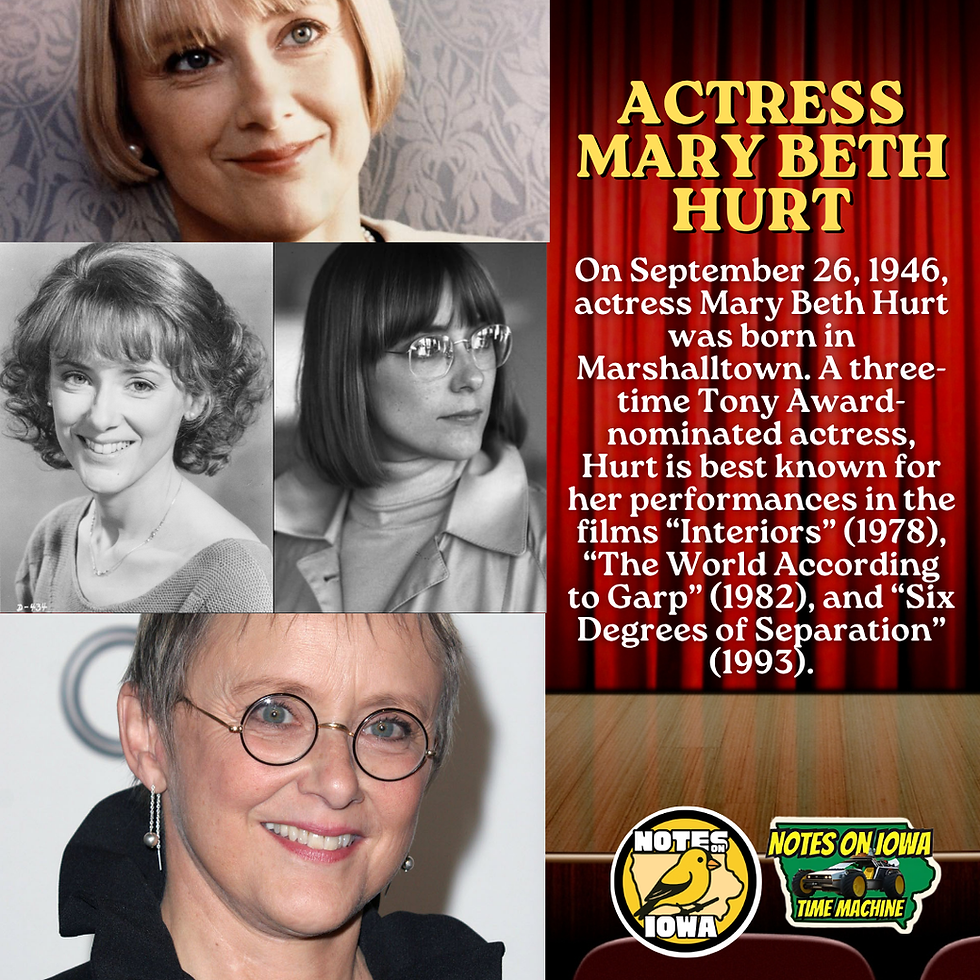 Actress Mary Beth Hurt: Iowa Time Machine September 26, 1946