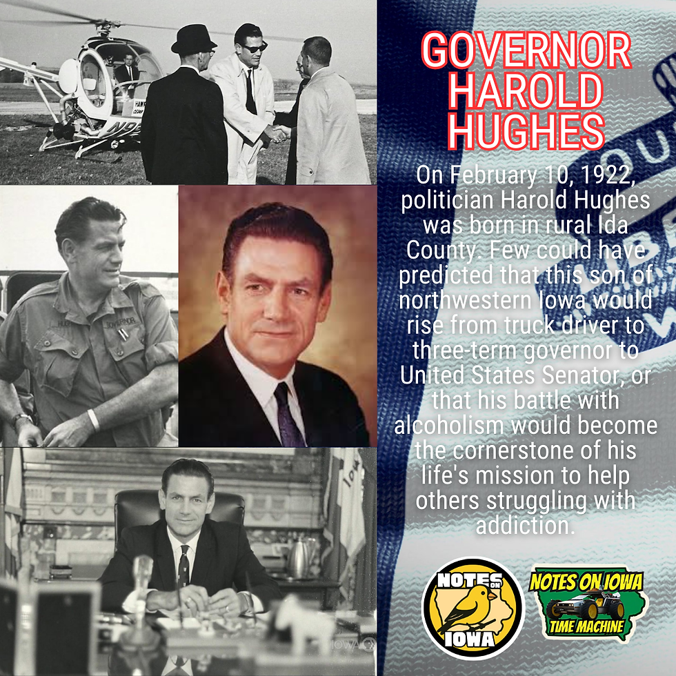 Harold Hughes: Iowa Time Machine February 10, 1922