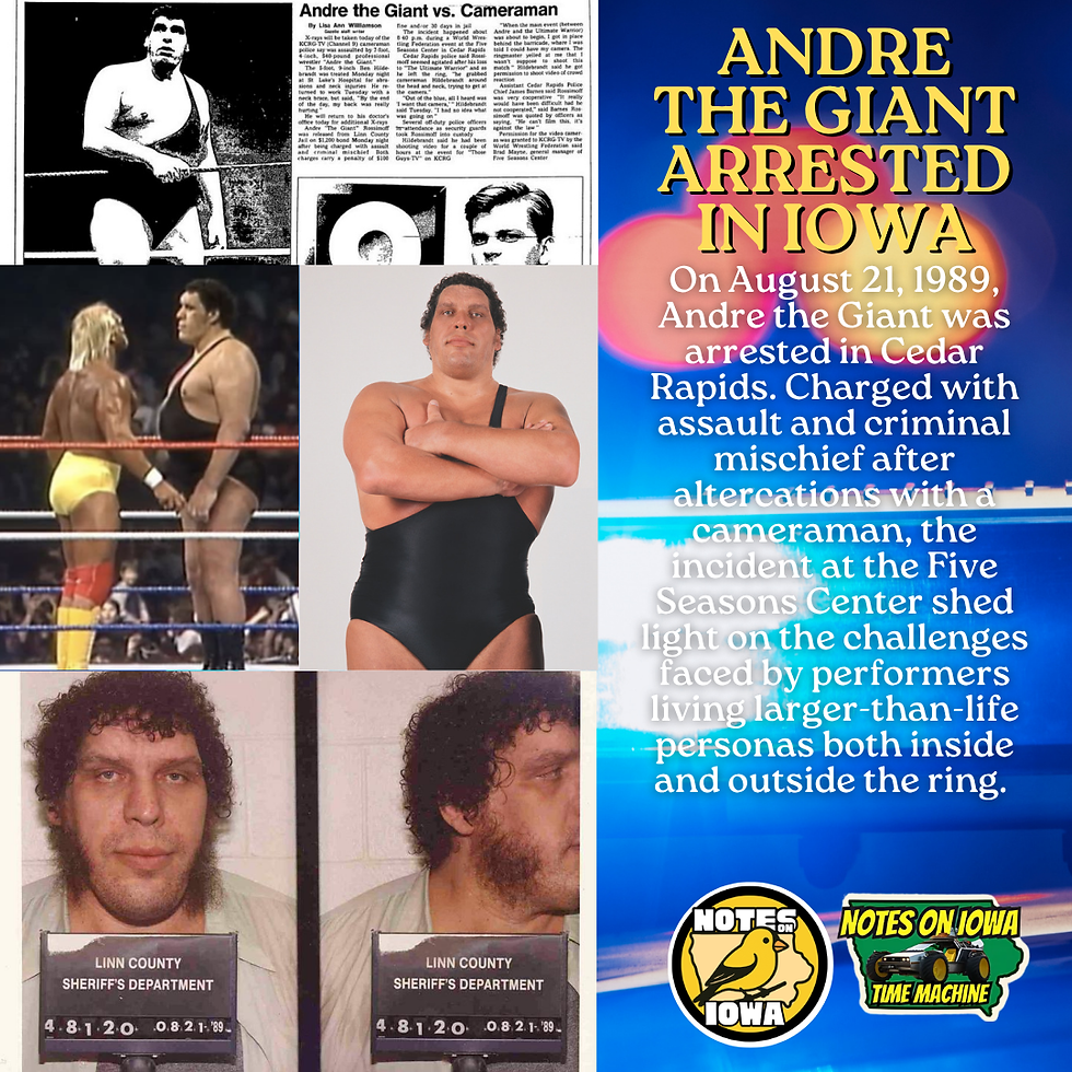Andre the Giant Arrested in Iowa: Iowa Time Machine August 21, 1989