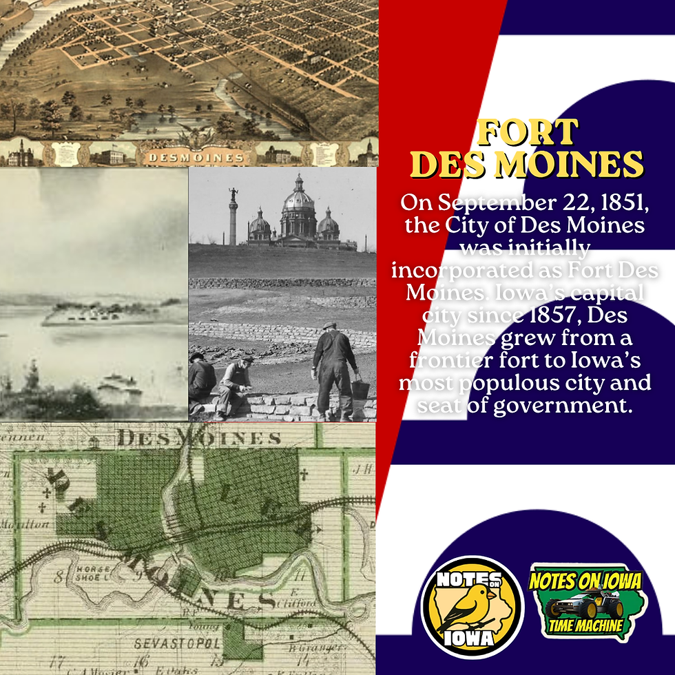 Fort Des Moines: Iowa Time Machine September 22, 1851
