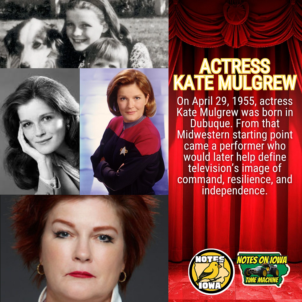 Actress Kate Mulgrew: Iowa Time Machine April 29, 1955