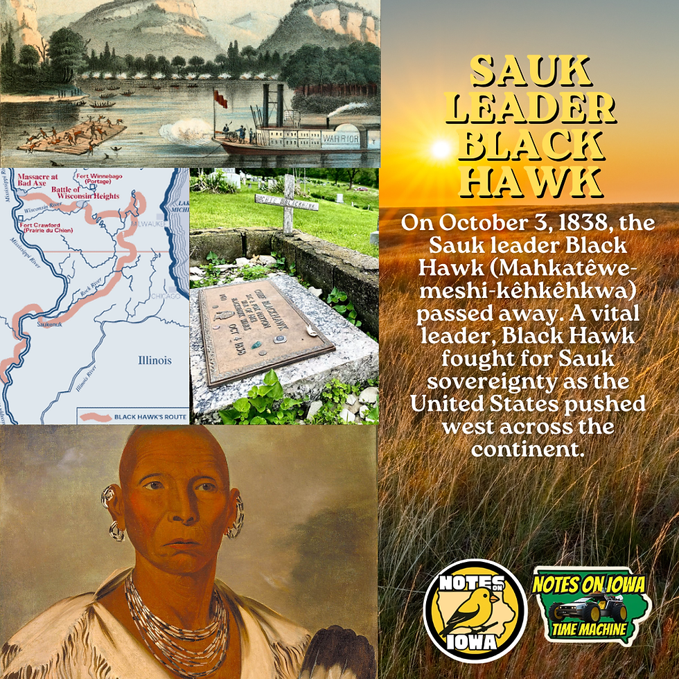 Sauk Leader Black Hawk: Iowa Time Machine October 3, 1838