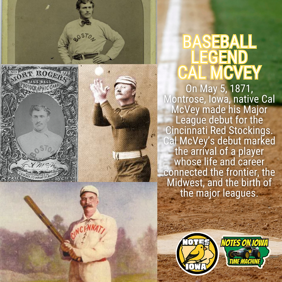 Baseball Legend Cal McVey: Iowa Time Machine May 5, 1871