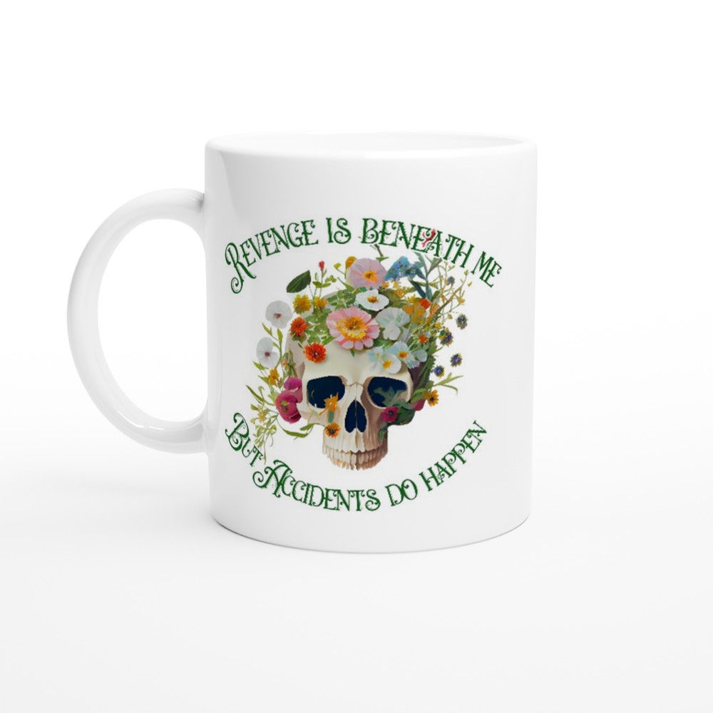 Revenge is beneath me - 11oz Ceramic Mug