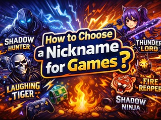 How to Choose a Nickname for Games? A Complete Guide for Gamers Who Want to Stand Out