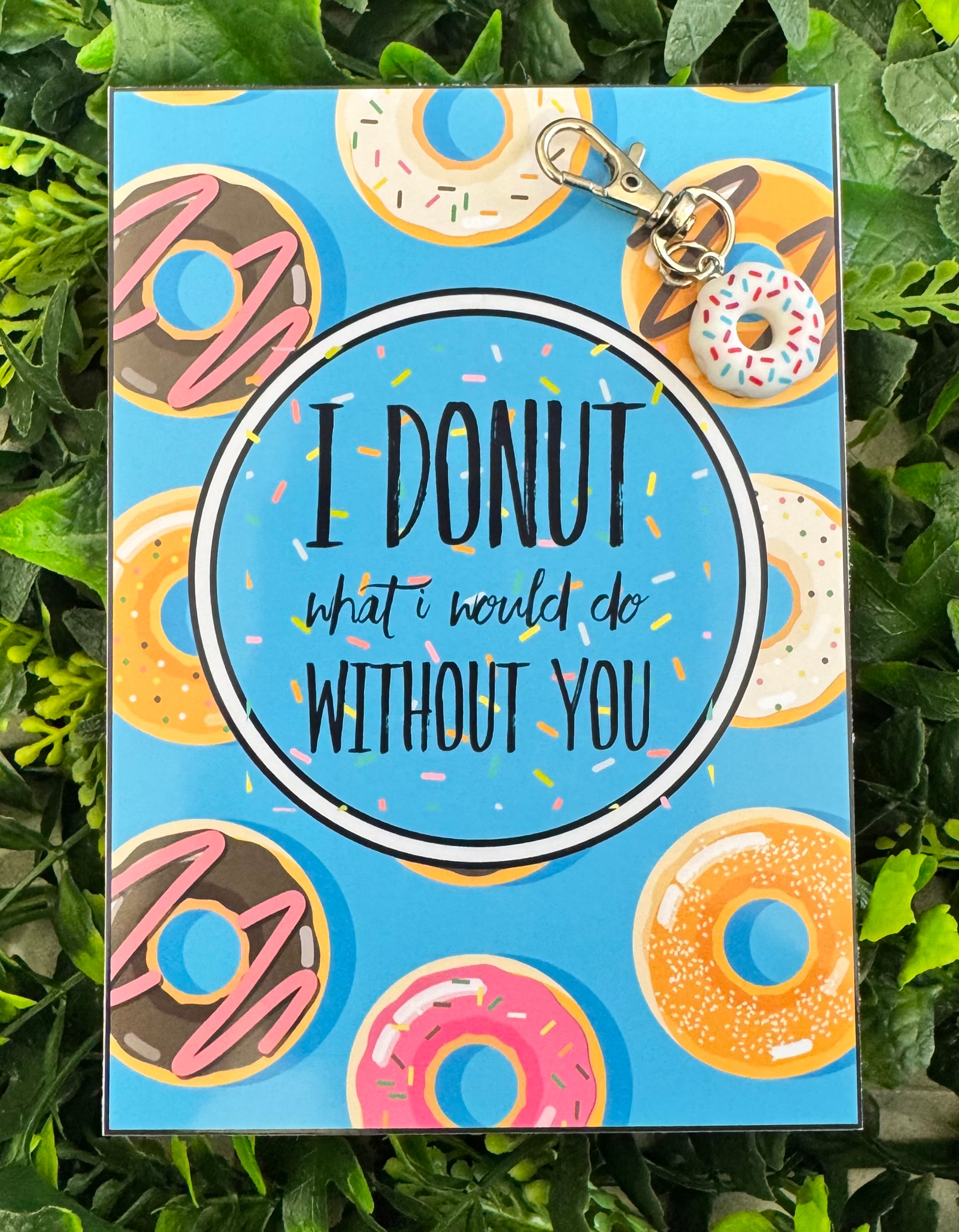 I 'donut' what I would do without you - Keyring.