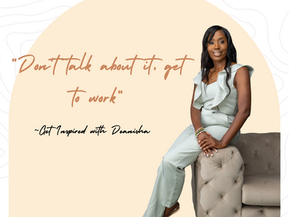 "Don't Talk About It, Just Do The Work"