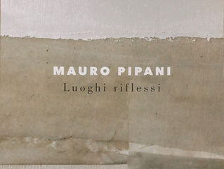 Mauro Pipani. Luoghi Riflessi