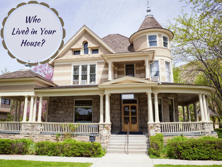 Who Lived in Your House?