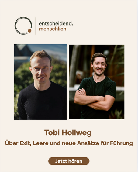 Folge 1: Tobi Hollweg über Exit, Leere und neue Ansätze für Führung