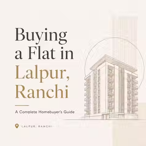 Buying a Flat in Lalpur, Ranchi: A Complete Homebuyer’s Guide