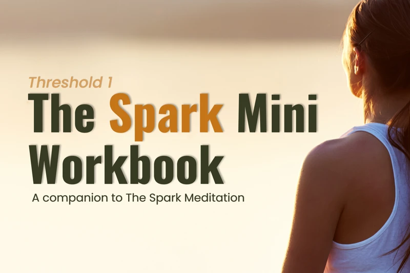 The Spark mini workbook — an origin story exercise that helps you uncover the moment that ignited your journey, with guided prompts and a story clarity tool.