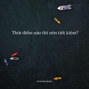 Thời điểm nào thì nên tiết kiệm?