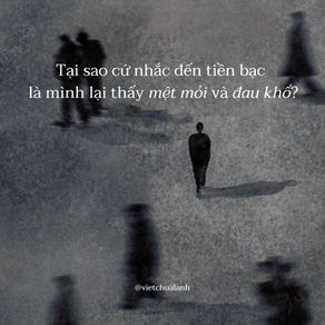 Tại sao cứ nhắc đến tiền bạc là mình lại cảm thấy mệt mỏi và đau khổ?