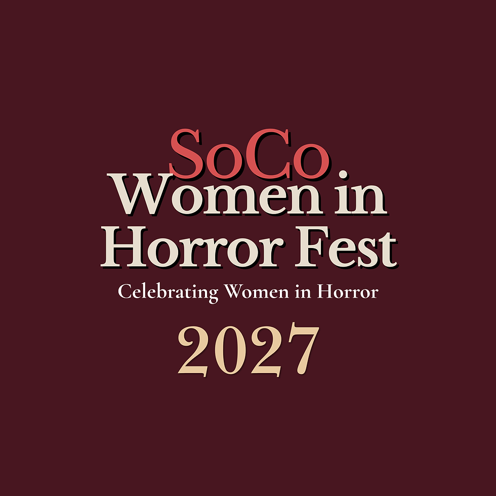 2027 SoCo Women in Horror Festival