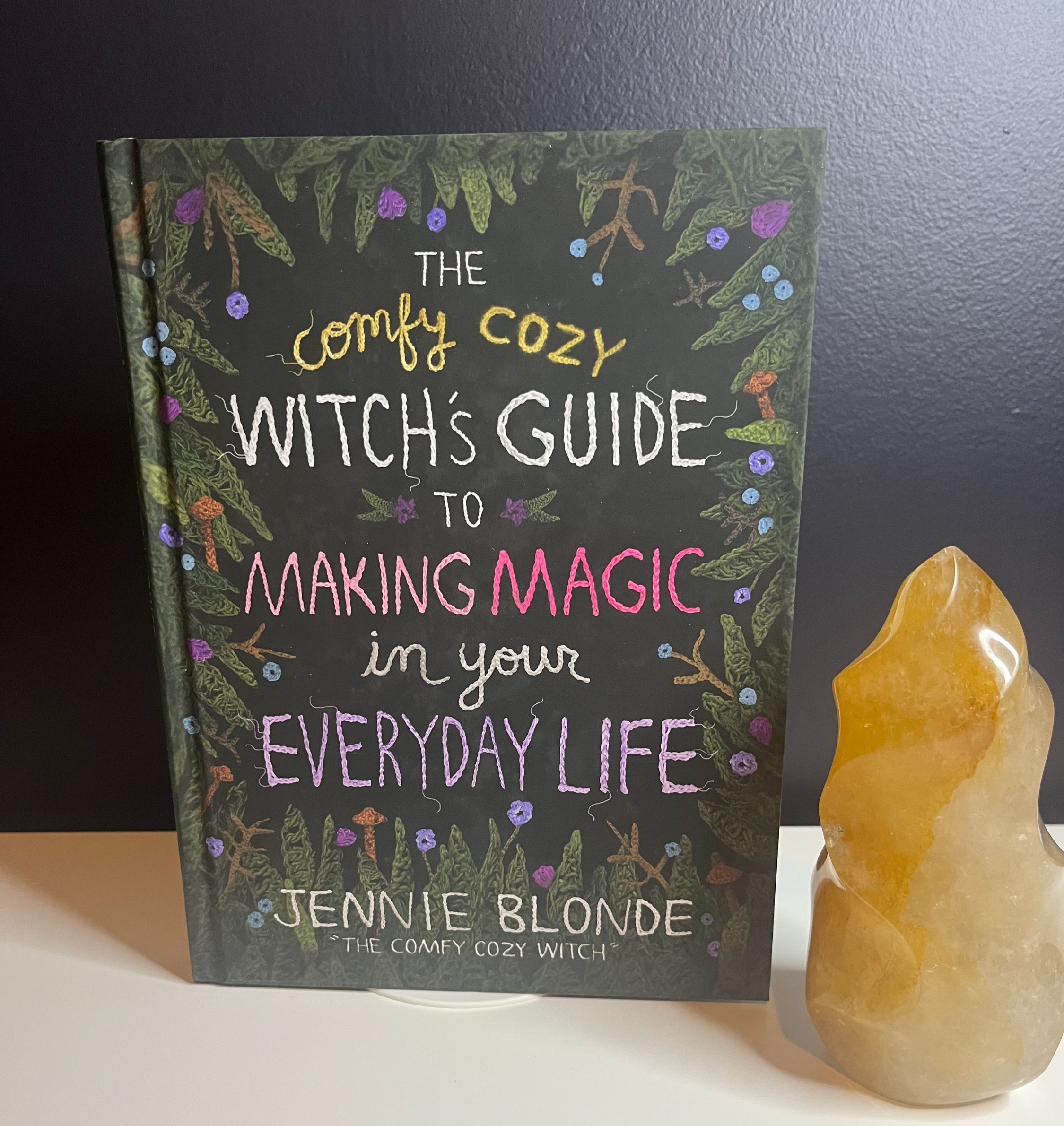 The Comfy Cozy Witch's Guide to Making Magic In Your Everyday Life