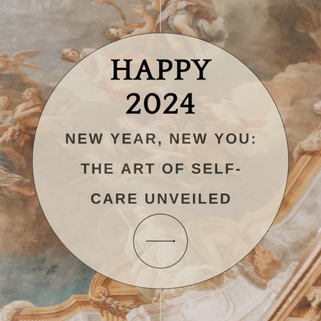 A New year, new you: the art of self care. unveiled  