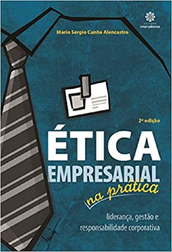 Ética empresarial na prática: liderança, gestão e responsab