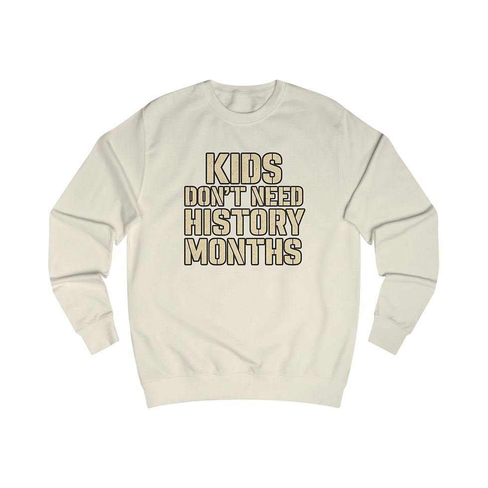 Thumbnail: Patriotic Unisex Sweatshirt - 'Kids Don't Need History Months,' Activism Apparel