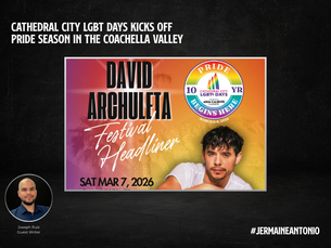 Cathedral City LGBT Days Kicks Off Pride Season in the Coachella Valley