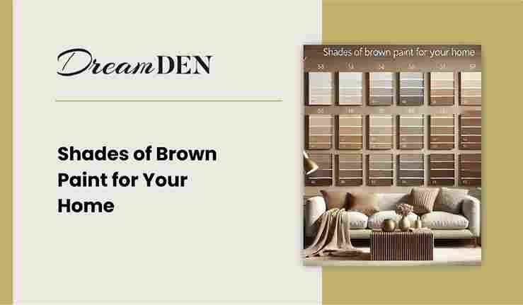 DreamDen ad featuring "Shades of Brown Paint for Your Home." Display shows a beige sofa, decor, and a wall with brown paint swatches.
