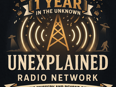 One Year of the Unknown: Celebrating Unexplained Radio Network's First Anniversary!