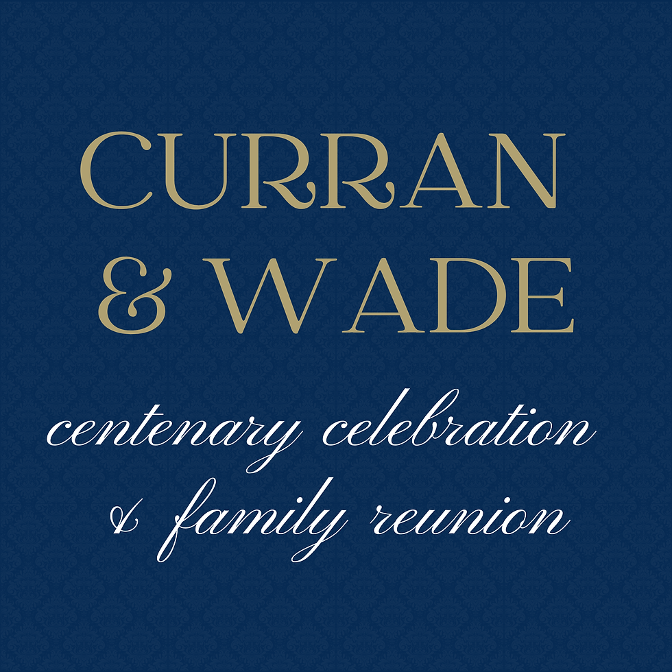 Curran / Wade centenary celebration & family reunion