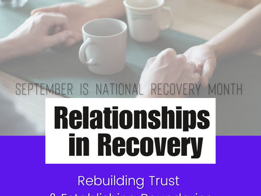 Relationships in Recovery: Rebuilding Trust and Establishing Boundaries