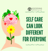 Self Care Can Look Different for Everyone 