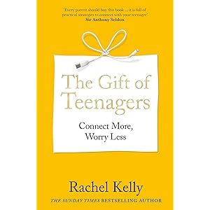 The Gift of Teenagers: Connect More, Worry Less by Rachel Kelly