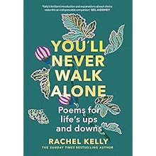 You'll Never Walk Alone: Poems for Life's Ups and Downs by Rachel Kelly,