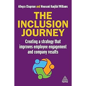 The Inclusion Journey: Creating a strategy that improves employee engagement and company results by Allegra Chapman, Mousumi Kanjilal Williams