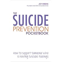 The Suicide Prevention Pocket Guidebook: How to Support Someone Who is Having Suicidal Feelings by Joy Hibbins