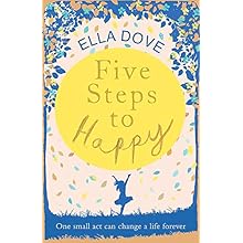 Five Steps to Happy: An uplifting novel based on a true story by Ella Dove