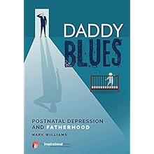 Daddy Blues: Postnatal Depression and Fatherhood Daddy Blues: Postnatal Depression and Fatherhood by Mark Williams