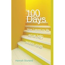 100 Days: How I saved my life and can help transform yours by Hannah Sturland