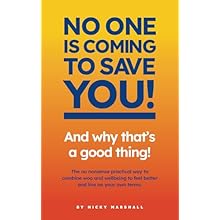 No One Is Coming To Save You: And Why That's A Good Thing! No One Is Coming To Save You: And Why That's A Good Thing! by Nicky Marshall