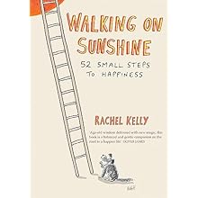 Walking on Sunshine: 52 small steps to happiness by Rachel Kelly