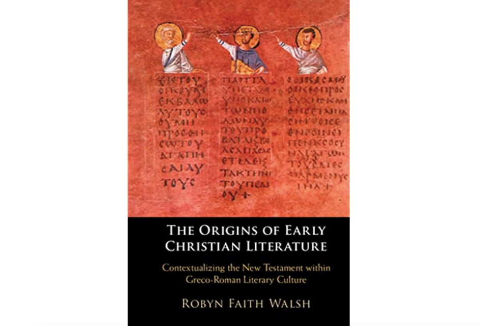 the origins of early christian literature robyn faith walsh