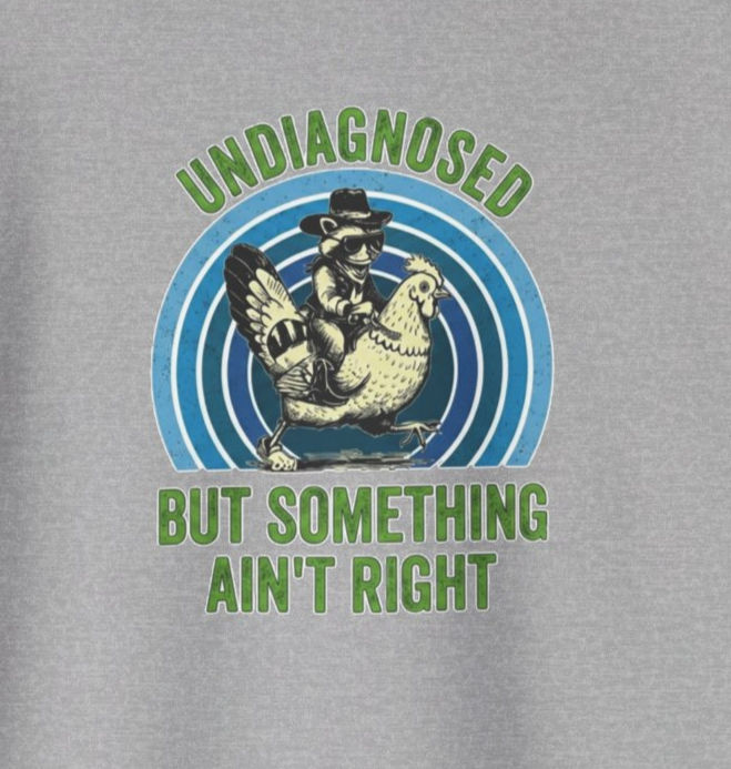Undiagnosed But Something Ain't Right - Retro Medical Humor Pullover