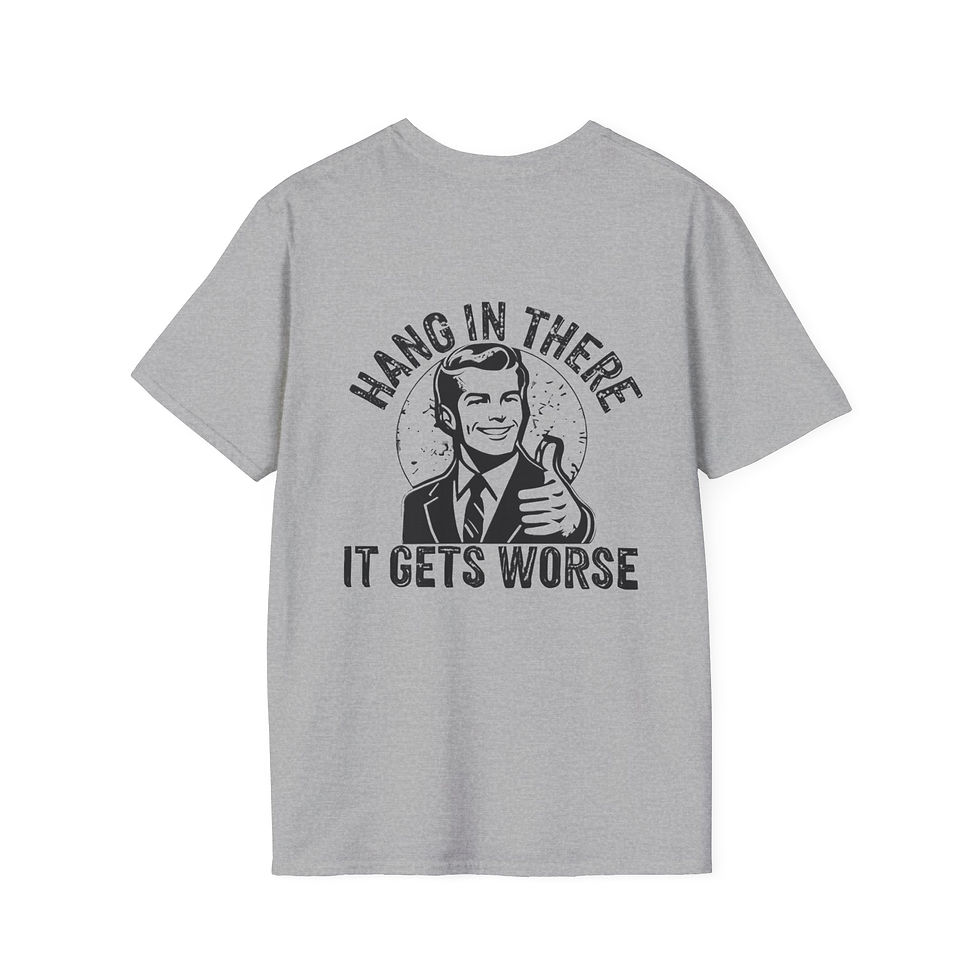 Thumbnail: Hang In There (“It Gets Worse”) T-Shirt