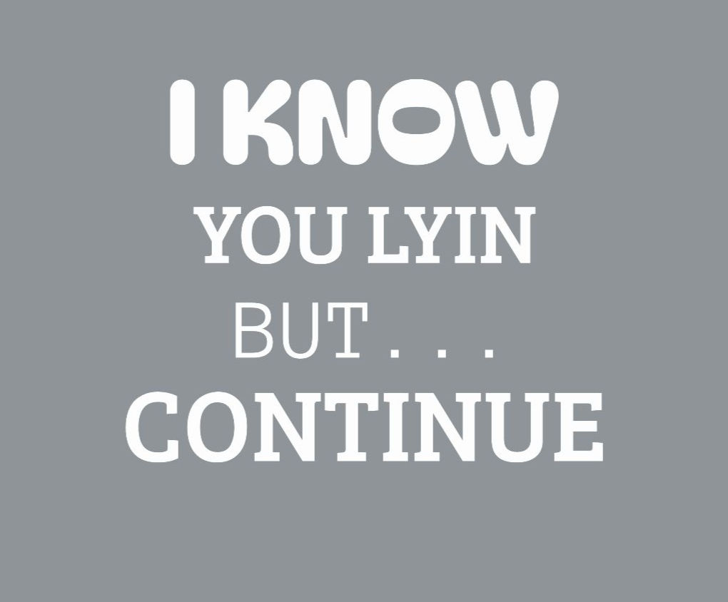 I Know You Lyin' But… Continue V‑Neck Tee