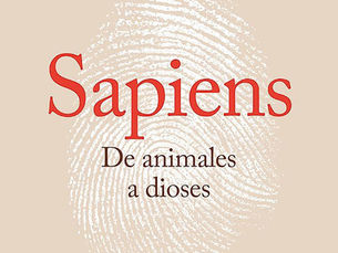 La importancia de llamarse Sapiens ¿Qué es lo que nos hizo el animal más exitoso del planeta?