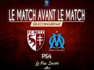 FC METZ - OLYMPIQUE DE MARSEILLE / LeMatchAvantLeMatch #38 La der'