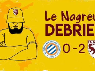 DEBRIEF MHSC - FC METZ. LE MEILLEUR MATCH DE LA SAISON!!