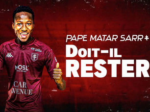 Le FC METZ doit-il garder Pape Matar Sarr ?