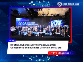 HKCNSA Cybersecurity Symposium 2026: Navigating Compliance and Business Development in the AI Era 
