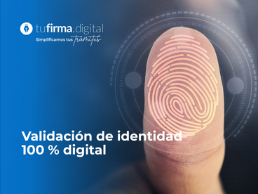 ¿Estamos listos para una validación de identidad 100 % digital?