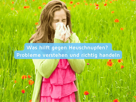Was hilft gegen Heuschnupfen? Probleme verstehen und richtig handeln