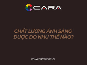 CHẤT LƯỢNG ÁNH SÁNG ĐƯỢC ĐO NHƯ THẾ NÀO?